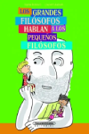 GRANDES FILOSOFOS HABLAN A LOS PEQUEÑOS FILOSOFOS LOS